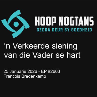 ‘n Verkeerde siening van die Vader se hart  #2603