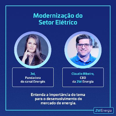 Episódio 04: Modernização do Setor Elétrico