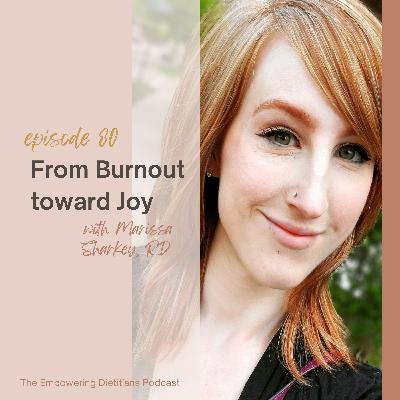 [175] Bonus Series - From Burnout to Joy with Marissa Sharkey, RD