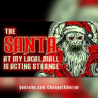 The Santa at my Local Mall is Acting Strange | Tales of Xmas, Volume Two