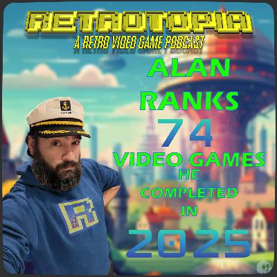 Retrotopia's Alan Ranks the 74 Games He Played in 2025