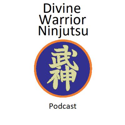 Divine Warrior Ninjutsu - Podcast Ep 16