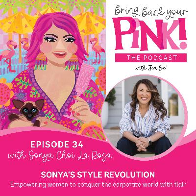 Ep34. SONYA'S STYLE REVOLUTION! Empowering women to conquer the corporate world with flair - Sonya Choi La Rosa Ep34. SONYA'S STYLE REVOLUTION! Empowering women to conquer the corporate world with flair - Sonya Choi La Rosa