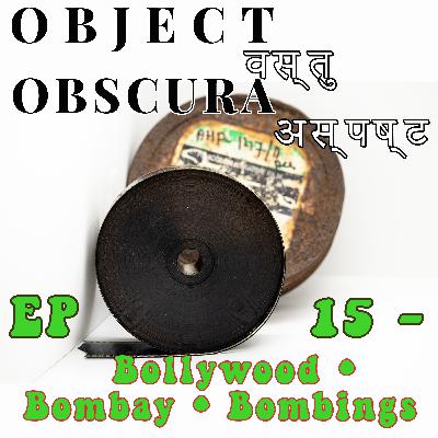 EP 15 - Bollywood • Bombay • Bombings