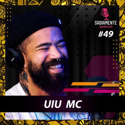 UIU MC - Sabiamente Podcast #49