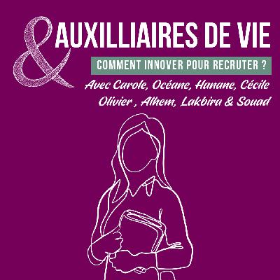 Le métier d'auxiliaire de vie - Comment innover pour recruter ?
