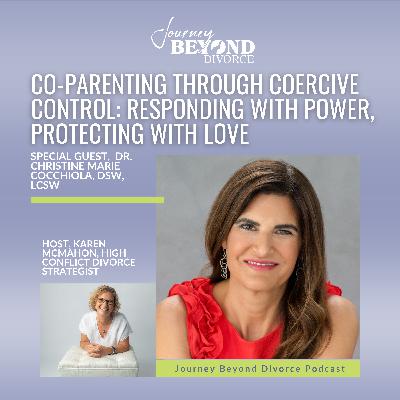 Co-Parenting Through Coercive Control: Responding with Power, Protecting with Love featuring Dr. Christine Marie Cocchiola, DSW, LCSW