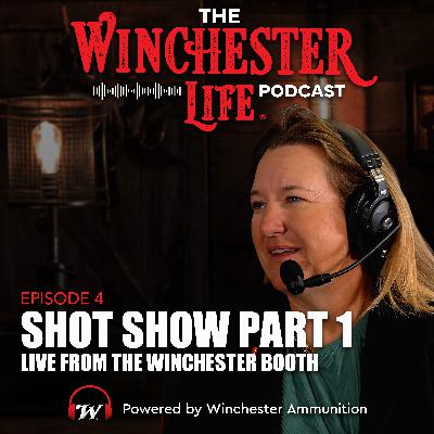 SHOT Show Part 1, Live from the Winchester Booth | Ep. 4 Winchester Life Podcast