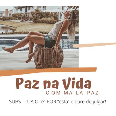 #06 - Substitua o “É” por “ESTÁ” e pare de julgar!