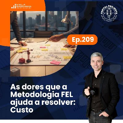 Episódio #209 – As dores que a Metodologia FEL ajuda a resolver: Custo