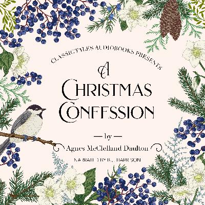 Ep. 1097, A Christmas Confession, by Agnes McClelland Daulton