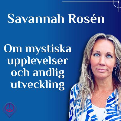 Om mystiska upplevelser och andlig utveckling - Savannah Rosén