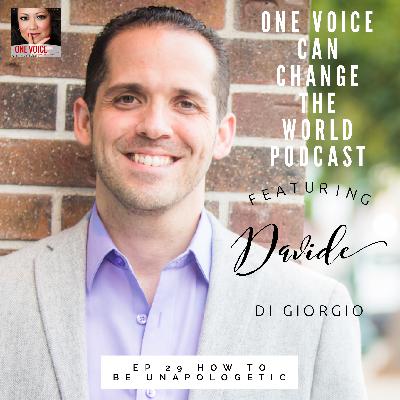 Ep 029 How to be Unapologetic featuring Davide Di Giorgio Ep 029 How to be Unapologetic featuring Davide Di Giorgio