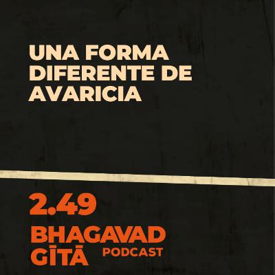 Una forma diferente de avaricia - Bhagavad-gītā 2.49 Una forma diferente de avaricia - Bhagavad-gītā 2.49