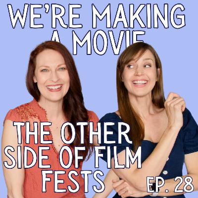 We're Making A Movie: Film Festivals- A Different Perspective