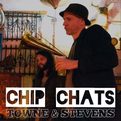 Chip Chats - Towne & Stevens