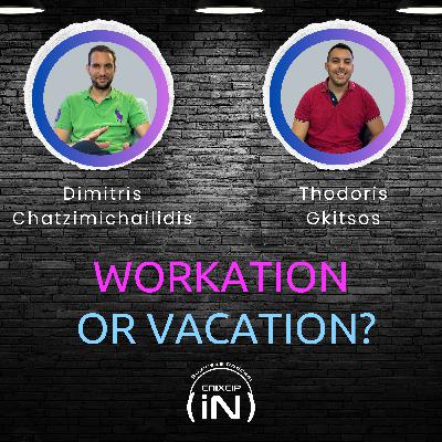 Workation or Vacation? Καλοκαίρι χωρίς κάψιμο και χωρίς παύση ft. Thodoris Gkitsos