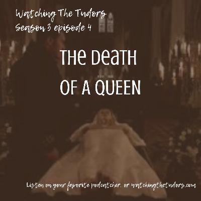 Watching The Tudors Season 3 Episode 4: The Death of a Queen