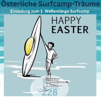 228 – Österliche Surfcamp-Träume... 228 – Österliche Surfcamp-Träume...