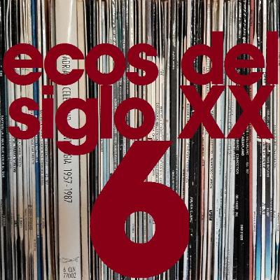 Ecos del siglo XX - #6 - Marzo 2019
