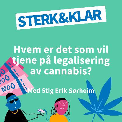 Hvem er det som vil tjene på legalisering av cannabis?