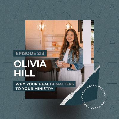 213. Olivia Hill - Why Your Health Matters to Your Ministry