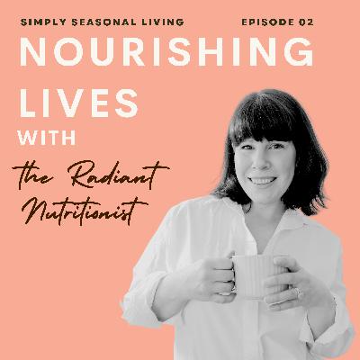 2. Simply Seasonal Eating and Living - Why it matters and how it can superpower you!