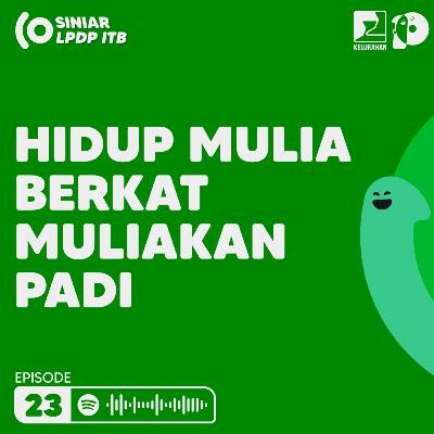 Episode 23. Hidup Mulia Berkat Muliakan Padi Episode 23. Hidup Mulia Berkat Muliakan Padi