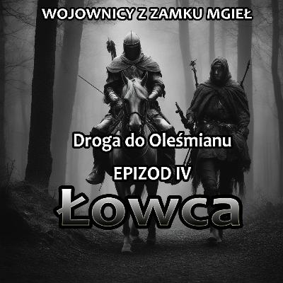 Wojownicy z Zamku Mgieł #5/4 - Droga do Oleśmianu - Epizod IV - Łowca I Audiobook I Słuchowisko I Wojownicy z Zamku Mgieł #5/4 - Droga do Oleśmianu - Epizod IV - Łowca I Audiobook I Słuchowisko I