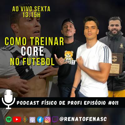 COMO TREINAR O CORE NO FUTEBOL | PODCAST FÍSICO DE PROFI | EP #011 TEMPORADA 3