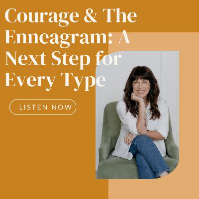 Episode 11: Courage & The Enneagram: A Next Step for Every Type with Jessica Skupien