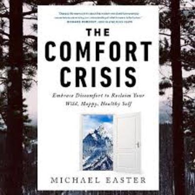 The Comfort Crisis - Michael Easter The Comfort Crisis - Michael Easter