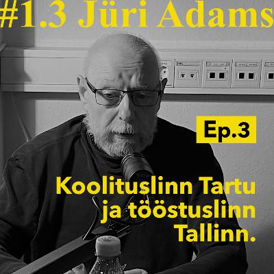 #3 Jüri Adamsiga Tartu ajaloost ja allakäigust. 3. osa #3 Jüri Adamsiga Tartu ajaloost ja allakäigust. 3. osa