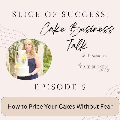 How to Price Your Cakes Without Fear