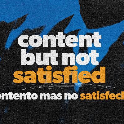 Content But Not Satisfied