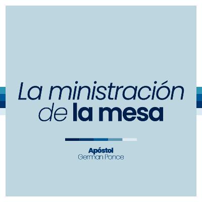 La ministración de la mesa