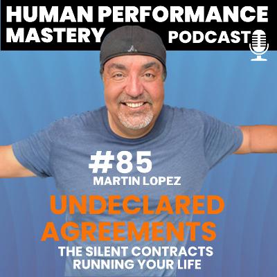 #85 - Undeclared Agreements: The Silent Contracts Running Your Life #85 - Undeclared Agreements: The Silent Contracts Running Your Life