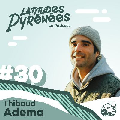 #30 - Thibaud Adema, créateur d'expériences sportives et authentiques dans les Hautes-Pyrénées