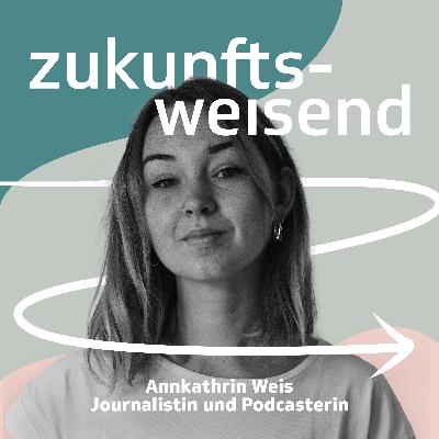 Was müssen Journalist:innen von morgen können, Annkathrin Weis? Was müssen Journalist:innen von morgen können, Annkathrin Weis?