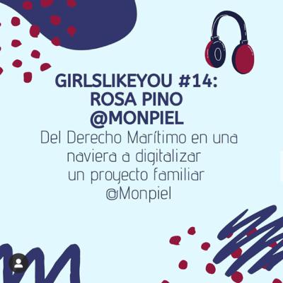 Girlslikeyou #14: Rosa Pino. Del Derecho Marítimo a digitalizar un proyecto familiar @Monpiel