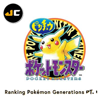 Ranking Pokémon Generations, Pt. I | JoyCircuit Podcast