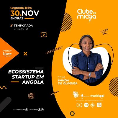 ECOSSISTEMA STARTUP c\ Vanda de Oliveira | Clube da Micha | S2E26