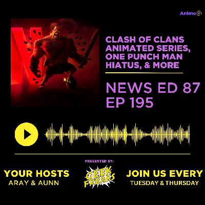 Clash of Clans Animated Series, One Punch Man Hiatus, & More | Anime+ News Ed: 87 E: 195