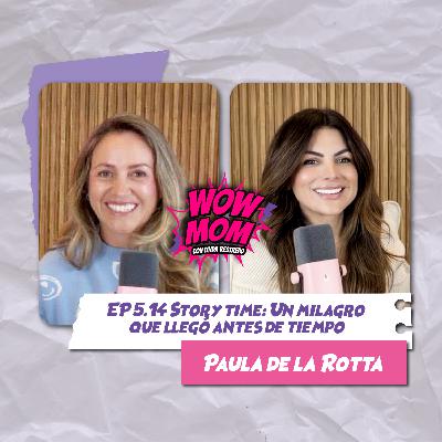 Ep. 5.14 "Story time: Un milagro que llegó antes de tiempo" con Paula de la Rotta