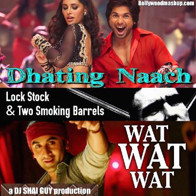 Wat Wat Wat vs Dhating Naach vs Lock Stock - Bollywood vs Drum n Bass | a DJ SHAI GUY Bollywood Mashup