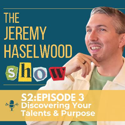 S2:E3 | Discovering Your Talents & Purpose