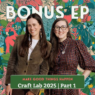 BONUS: Craft Lab 2025 | Curator's POV Pt 1