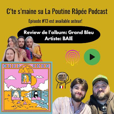 Ep 13 - BAIE - Review de l'album Grand Bleu