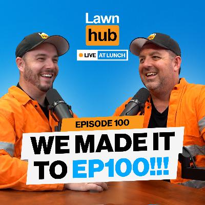 We made it to Episode 100! | Lawnhub Live EP100