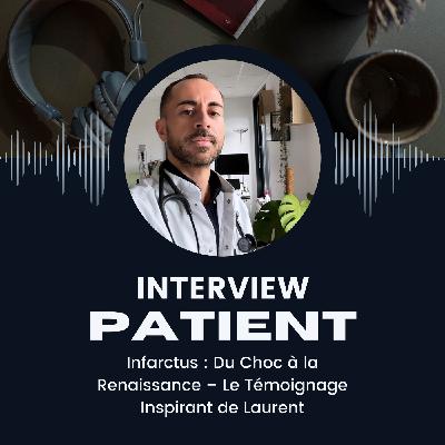 Infarctus : Du Choc à la Renaissance – Le Témoignage Inspirant de Laurent